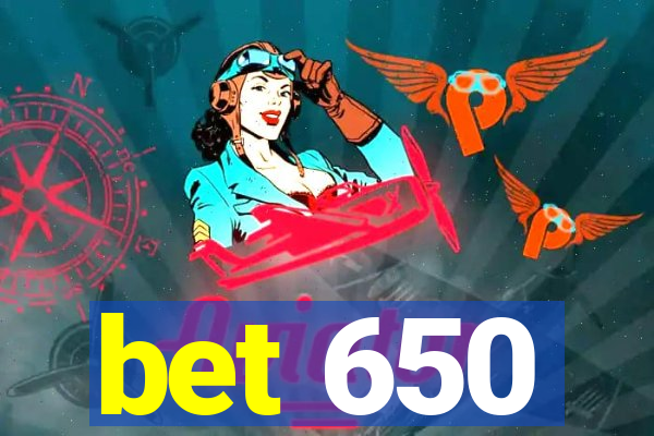 bet 650