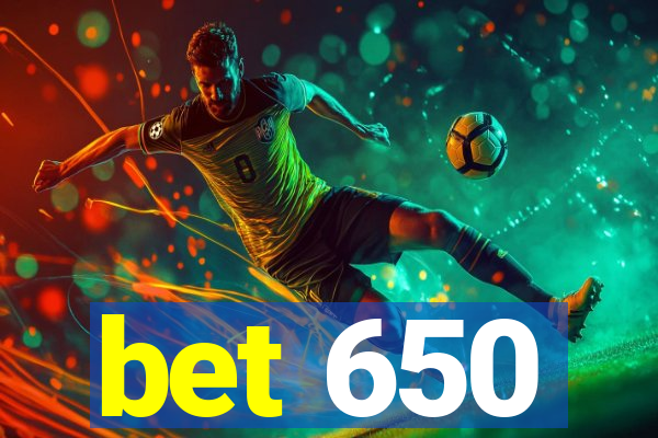 bet 650