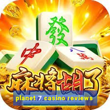 planet 7 casino reviews