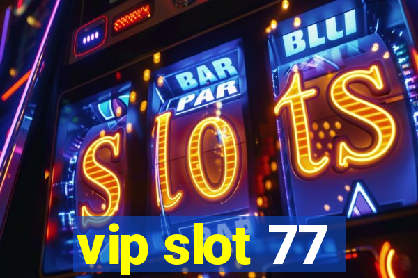 vip slot 77