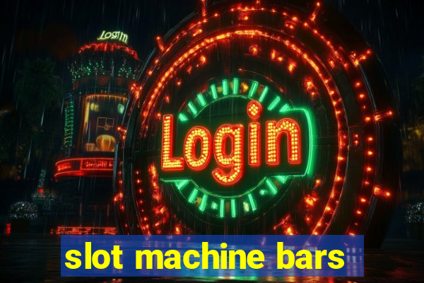 slot machine bars