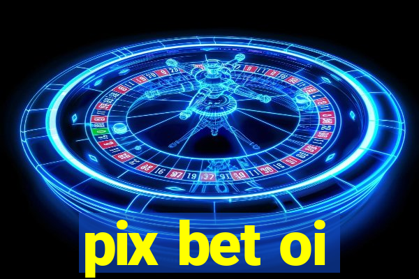 pix bet oi