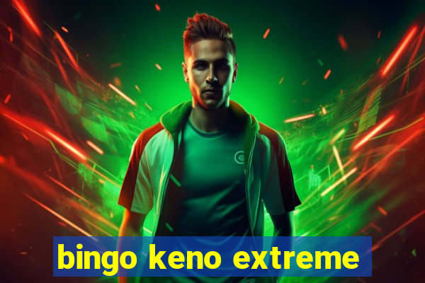 bingo keno extreme