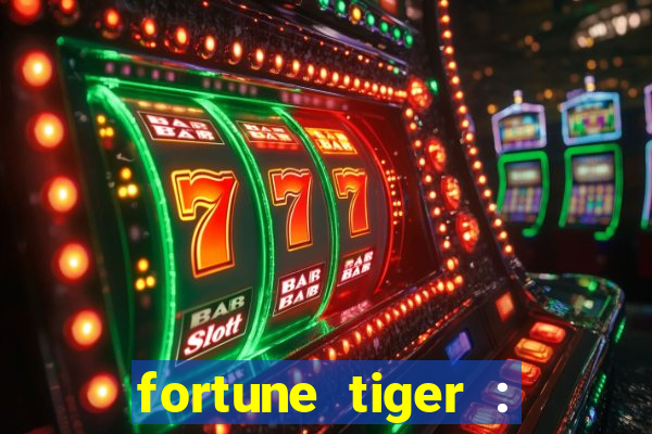 fortune tiger : jogo do tigre