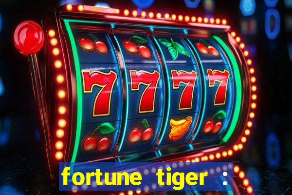 fortune tiger : jogo do tigre