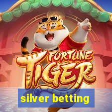 silver betting