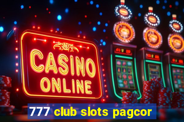 777 club slots pagcor