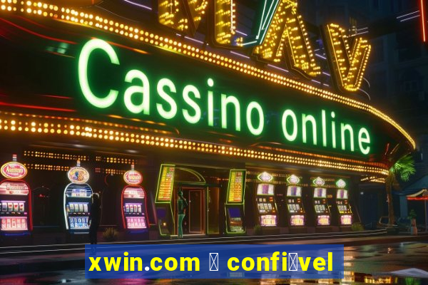 xwin.com 茅 confi谩vel