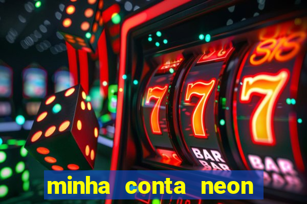 minha conta neon foi bloqueada