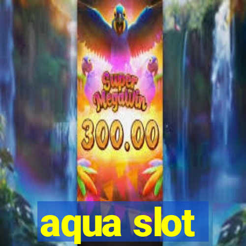 aqua slot