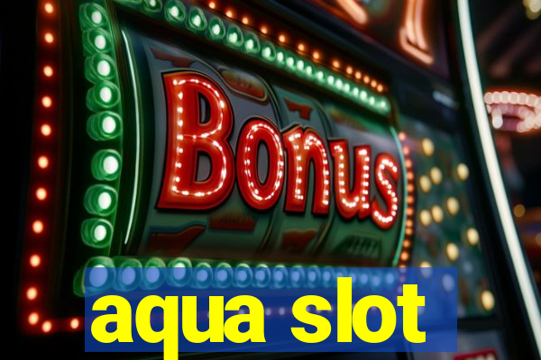 aqua slot