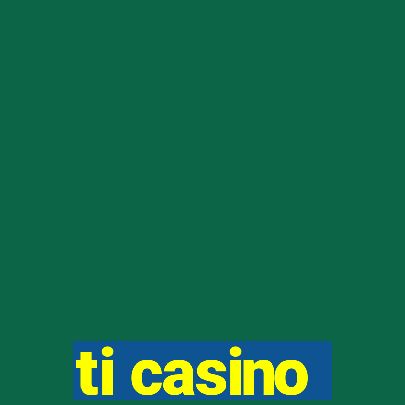 ti casino