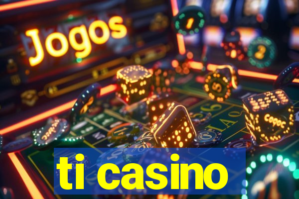 ti casino