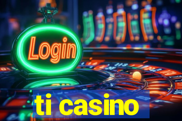 ti casino