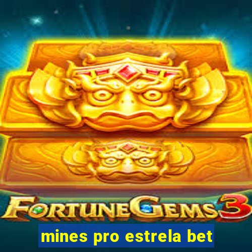 mines pro estrela bet