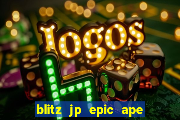 blitz jp epic ape 2 slot