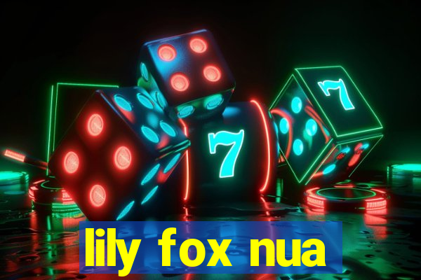 lily fox nua