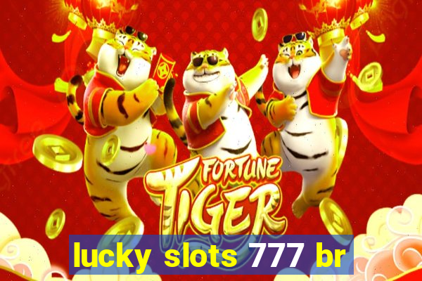 lucky slots 777 br