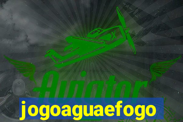 jogoaguaefogo