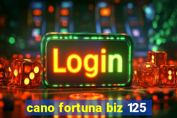 cano fortuna biz 125