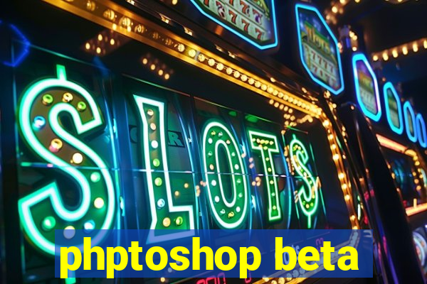 phptoshop beta