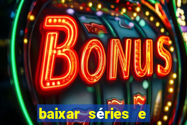 baixar séries e filmes mp4