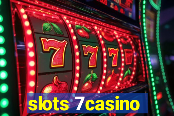 slots 7casino