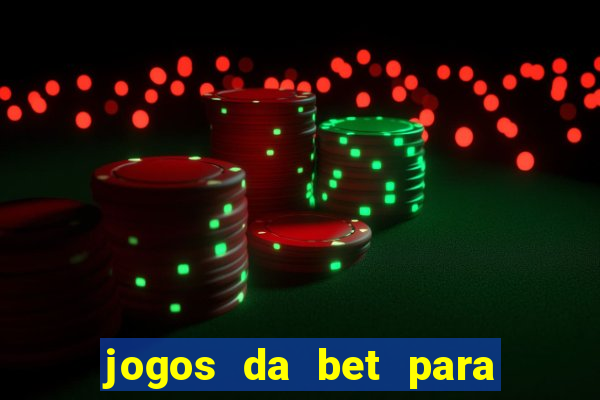 jogos da bet para ganhar dinheiro