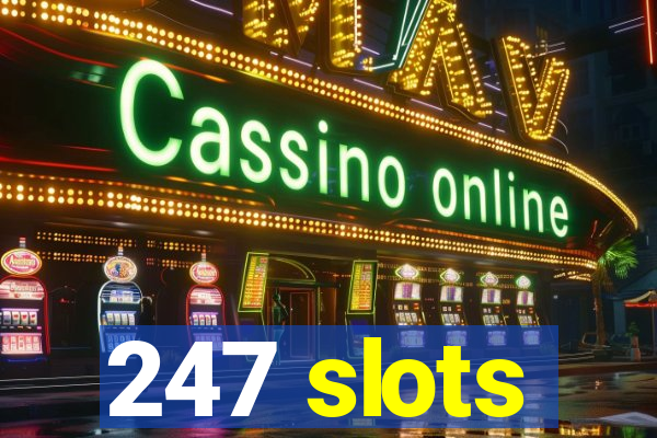 247 slots