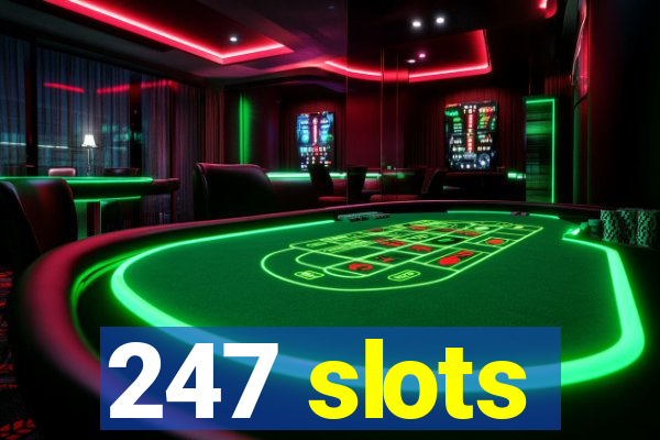 247 slots