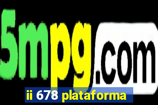 ii 678 plataforma