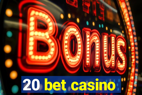 20 bet casino