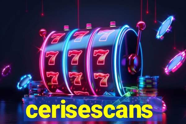 cerisescans