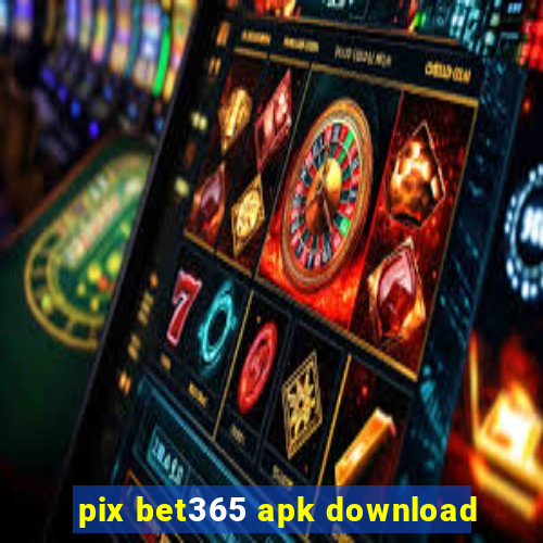 pix bet365 apk download