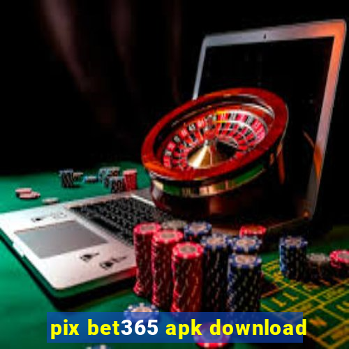 pix bet365 apk download