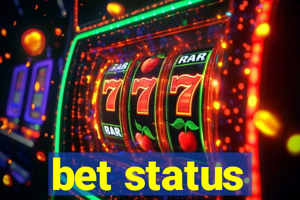 bet status