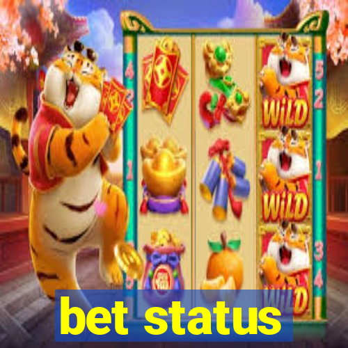 bet status