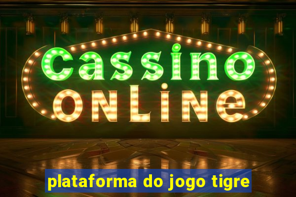 plataforma do jogo tigre