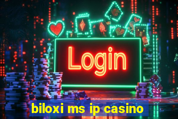 biloxi ms ip casino