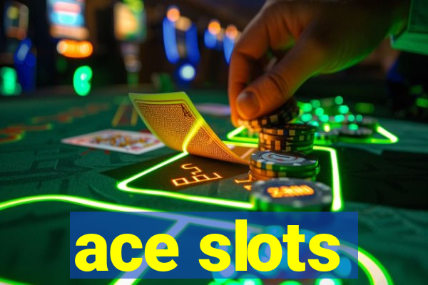 ace slots