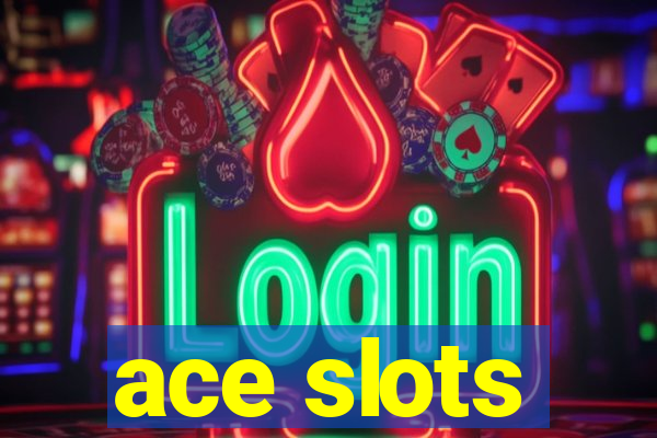 ace slots