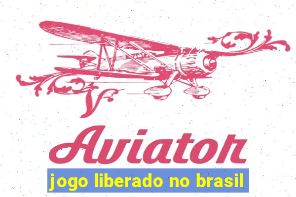 jogo liberado no brasil