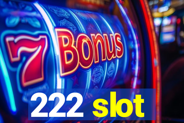 222 slot