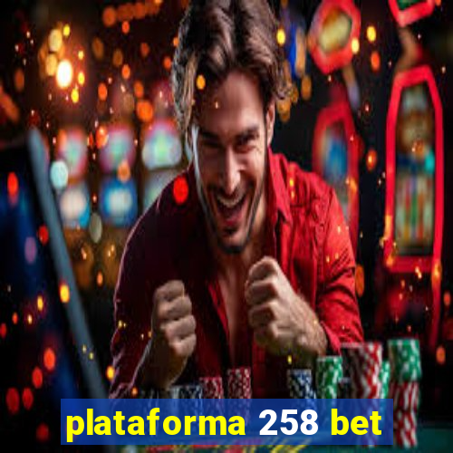 plataforma 258 bet