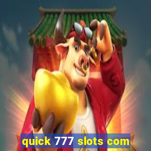 quick 777 slots com