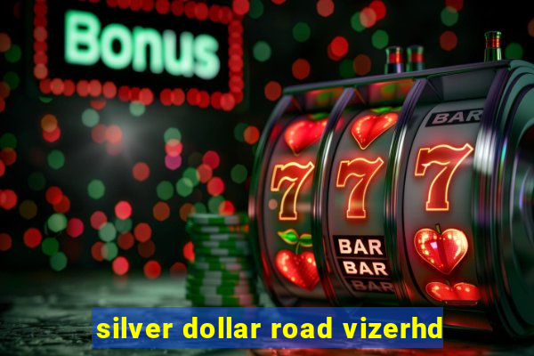 silver dollar road vizerhd