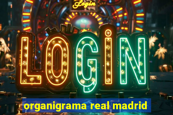 organigrama real madrid