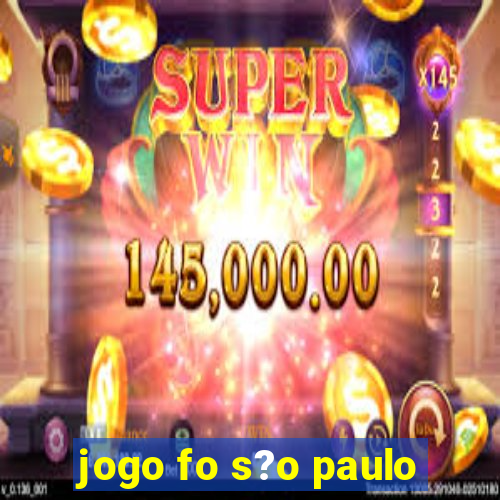 jogo fo s?o paulo