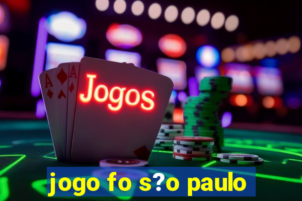 jogo fo s?o paulo