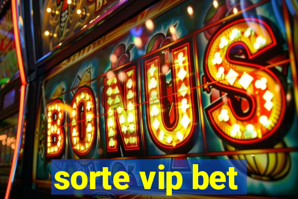 sorte vip bet